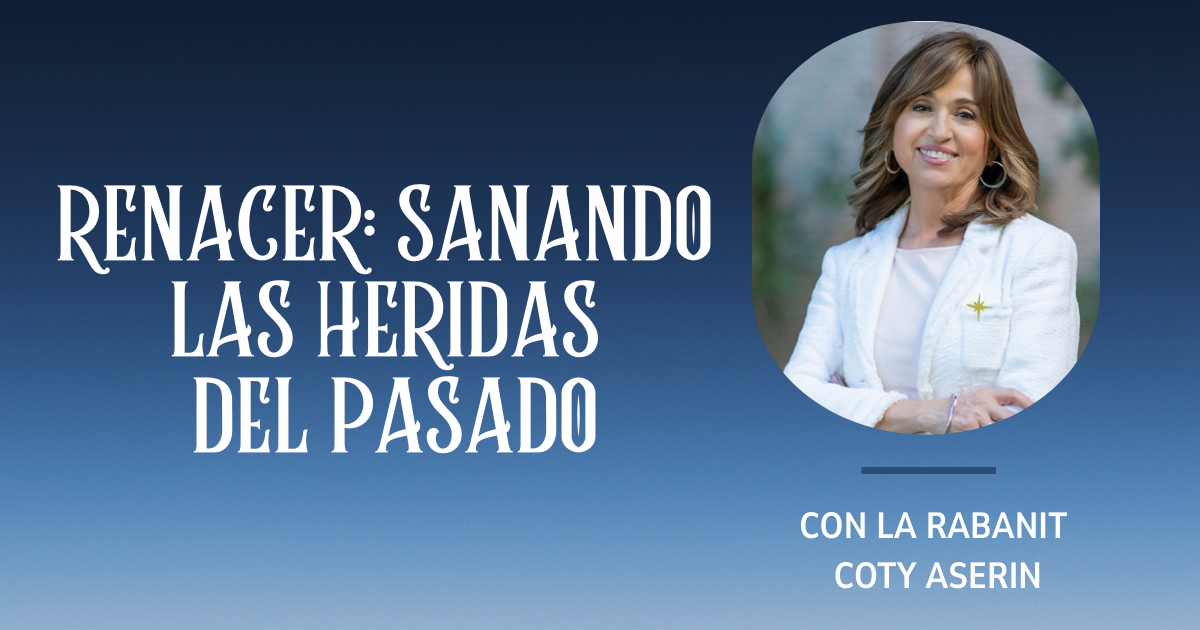 RENACER: SANANDO LAS HERIDAS DEL PASADO (para miembros/ Abril)